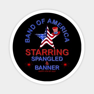 Band Of America, Starring Spangled And Banner, 4th of July, Patriotic, American Flag, USA, America, Merica, Memorial Day, Independence Day, Magnet